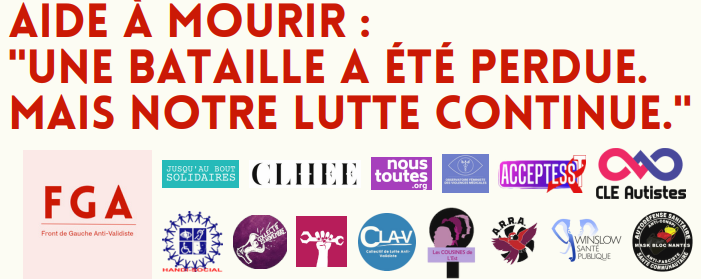 Visuel avec la mention « Aide à mourir de poing, une bataille a été perdue mais notre lutte continue » avec le logo du FGA, Front de Gauche Antivalidiste, celui de JABS, Jusqu'au bout solidaire, du CLHEE, de Nous Toutes, de CLÉ-Autistes, des Dévalideuses, du CLAV, d'ARRA, de Winslow Santé Publique.