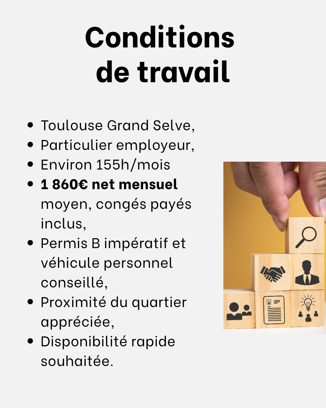 Visuel avec une image décorative indiquant « conditions de travail » : Toulouse Grand Selve, particulier employeur, 155 h par mois, 1 860 € net mensuel moyen, congés payés inclus, permis B impératif et véhicule personnel conseillé, proximité du quartier appréciée, disponibilité rapide souhaitée.
